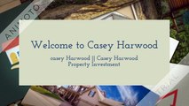 Casey Harwood || Casey Harwood Property Investment