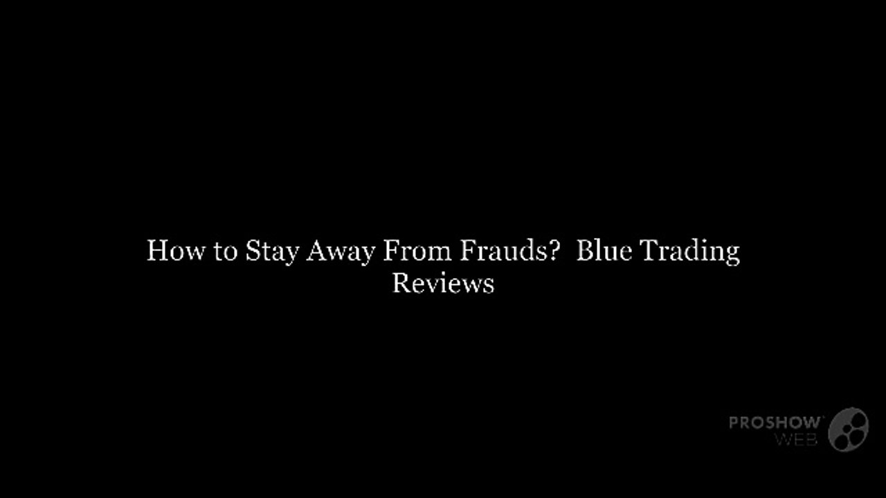 How to Stay Away from Frauds? | Blue Trading Reviews