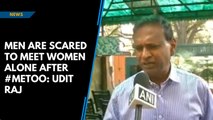 Men fear meeting women alone after #MeToo: BJP MP Udit Raj
