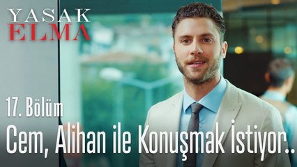 Cem, Alihan ile konuşmak istiyor.. - Yasak Elma 17. Bölüm