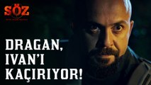 Söz | 53.Bölüm - Dragan, İvan'ı Kaçırıyor