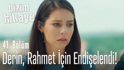 Derin'in, Rahmet'i önemsediği ortada... - Bizim Hikaye 41. Bölüm