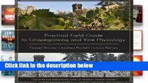 F.R.E.E [D.O.W.N.L.O.A.D] Practical Field Guide to Grape Growing and Vine Physiology [E.P.U.B]