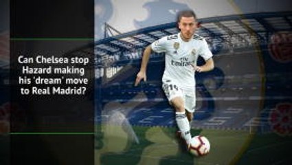 Download Video: Will Chelsea let Hazard make 'dream' move to Real Madrid?