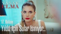 Yıldız için sular ısınıyor.. - Yasak Elma 17. Bölüm