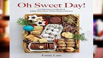 [P.D.F] Oh Sweet Day!: A Celebration Cookbook of Edible Gifts, Party Treats, and Festive Desserts