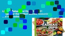 Library  Salsas and Dips: Over 101 recipes for the perfect sauces, seasonings and marinades (The