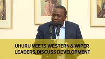 Uhuru meets Western and Wiper leaders, discuss development