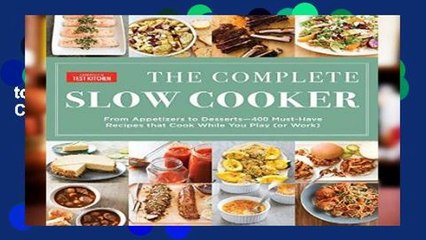 Review  Complete Slow Cooker: From Appetizers to Desserts - 400 Must-Have Recipes That Cook While