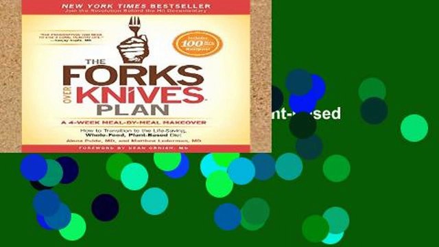 Popular The Forks Over Knives Plan: How to Transition to the Life-Saving, Whole-Food, Plant-Based