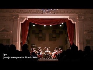 Upa | Ricardo Herz + Quarteto da Cidade de São Paulo
