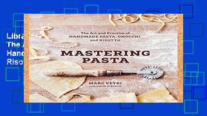 Library  Mastering Pasta: The Art and Practice of Handmade Pasta, Gnocchi, and Risotto