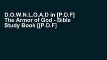 D.O.W.N.L.O.A.D in [P.D.F] The Armor of God - Bible Study Book [[P.D.F] E-BO0K E-P.U.B K.I.N.D.L.E]