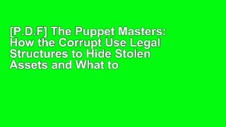 [P.D.F] The Puppet Masters: How the Corrupt Use Legal Structures to Hide Stolen Assets and What to