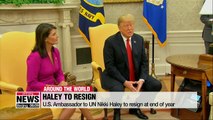 U.S. Ambassador to UN Nikki Haley to resign at end of year