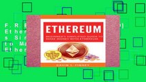 F.R.E.E [D.O.W.N.L.O.A.D] Ethereum: Beginner s Simplified Guide to Make Money with Ethereum: