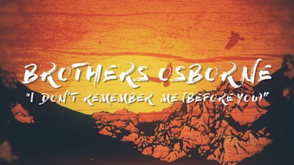 Brothers Osborne - I Don't Remember Me (Before You)