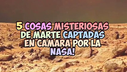 5 Cosas Misteriosas De Marte Captadas En Camara Por La Nasa!
