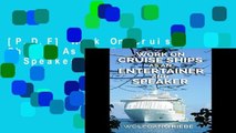 [P.D.F] Work On Cruise Ships: As An Entertainer   Speaker [E.P.U.B]