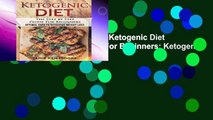 F.R.E.E [D.O.W.N.L.O.A.D] Ketogenic Diet : The Step by Step Guide For Beginners: Ketogenic Diet