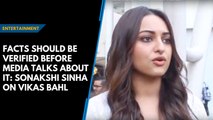 Facts should be verified before media talks about it: Sonakshi Sinha on Vikas Bahl