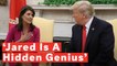 Nikki Haley Lauds Jared Kushner As 'Hidden Genius That No One Understands'