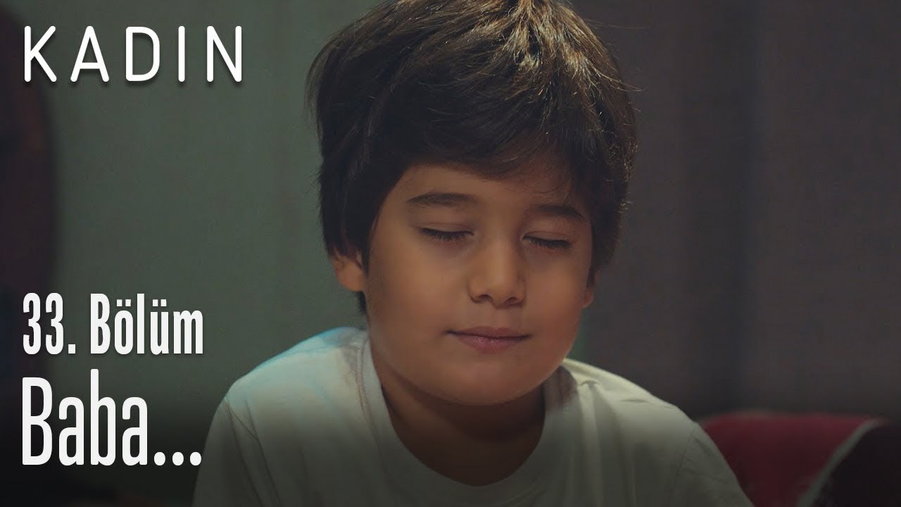 Baba... - Kadın 33. Bölüm (Yeni Sezon)