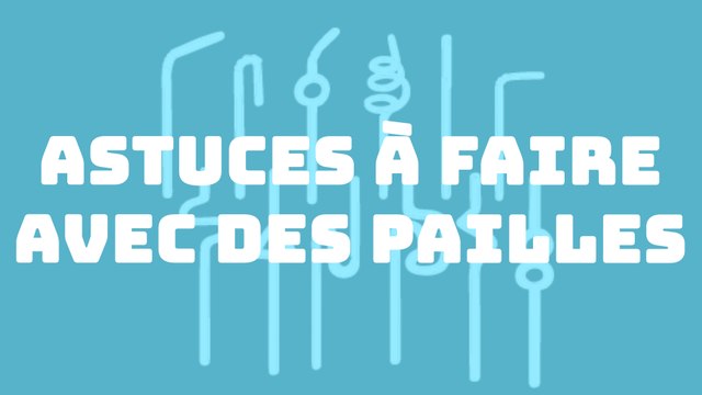 Les life hacks à faire avec des pailles