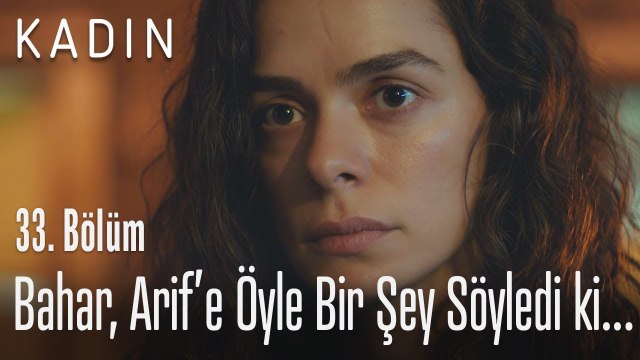 Bahar, Arif'e öyle bir şey söyledi ki... - Kadın 33. Bölüm (Yeni Sezon)