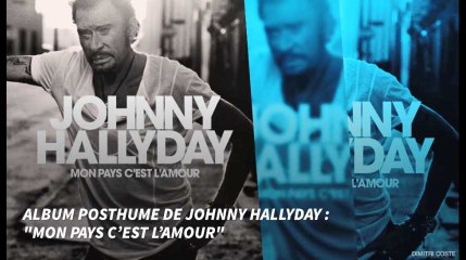 Album posthume de Johnny Hallyday : "Mon pays c’est l’amour"