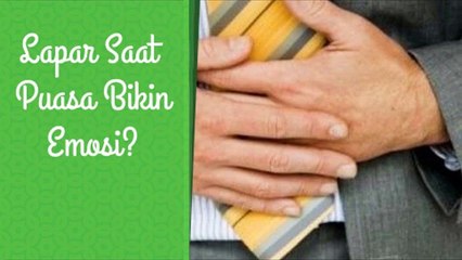 Lapar Saat Puasa Bikin Emosi