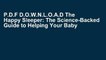 P.D.F D.O.W.N.L.O.A.D The Happy Sleeper: The Science-Backed Guide to Helping Your Baby Get a Good