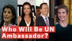 Who Will Replace Nikki Haley as U.N. Ambassador?