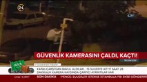 Güvenlik kamerasını çaldı, kaçtı