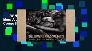D.O.W.N.L.O.A.D [P.D.F] Of Bonobos and Men: A Journey to the Heart of the Congo [P.D.F]