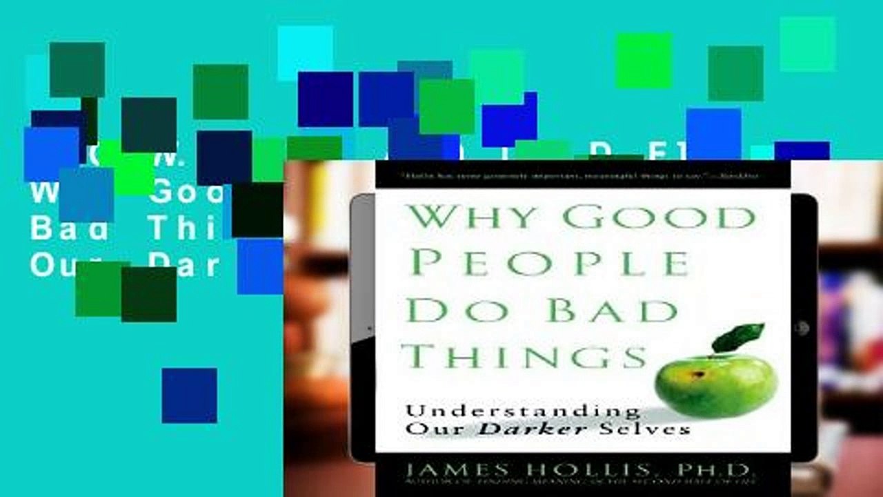 D.O.W.N.L.O.A.D [P.D.F] Why Good People Do Bad Things: Understanding Our Darker Selves [E.B.O.O.K]