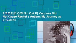 F.R.E.E [D.O.W.N.L.O.A.D] Vaccines Did Not Cause Rachel s Autism: My Journey as a Vaccine