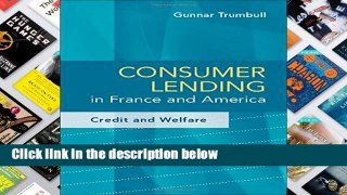 F.R.E.E [D.O.W.N.L.O.A.D] Consumer Lending in France and America: Credit and Welfare