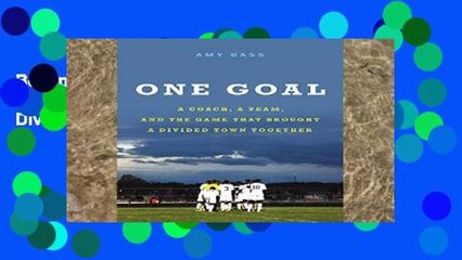 Best product  One Goal: A Coach, a Team, and the Game That Brought a Divided Town Together