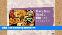D.O.W.N.L.O.A.D [P.D.F] Vacation Study Abroad 1998/99: The Complete Guide to Summer and Short-Term