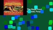 F.R.E.E [D.O.W.N.L.O.A.D] The Good Food Revolution: Growing Healthy Food, People, and Communities
