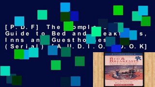 [P.D.F] The Complete Guide to Bed and Breakfasts, Inns and Guesthouses (Serial) [A.U.D.I.O.B.O.O.K]