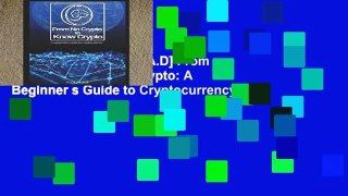F.R.E.E [D.O.W.N.L.O.A.D] From No Crypto to Know Crypto: A Beginner s Guide to Cryptocurrency