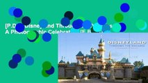[P.D.F] Disneyland Through the Decades: A Photographic Celebration [E.B.O.O.K]
