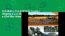 D.O.W.N.L.O.A.D [P.D.F] Touring Virginia s and West Virginia s Civil War Sites (Touring the