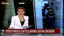 Uyuşturucu satıcılarına şafak baskını