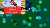 D.o.w.n.l.o.a.d E.b.o.ok Growing Up Brave: Expert Strategies for Helping Your Child Overcome Fear,