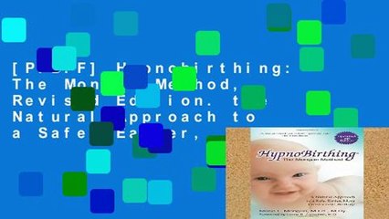 [P.D.F] Hypnobirthing: The Mongan Method, Revised Edition. the Natural Approach to a Safe, Easier,