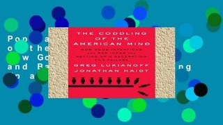 Popular The Coddling of the American Mind: How Good Intentions and Bad Ideas Are Setting Up a