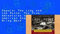 Popular The Lady and the Panda: The True Adventures of the First American Explorer to Bring Back